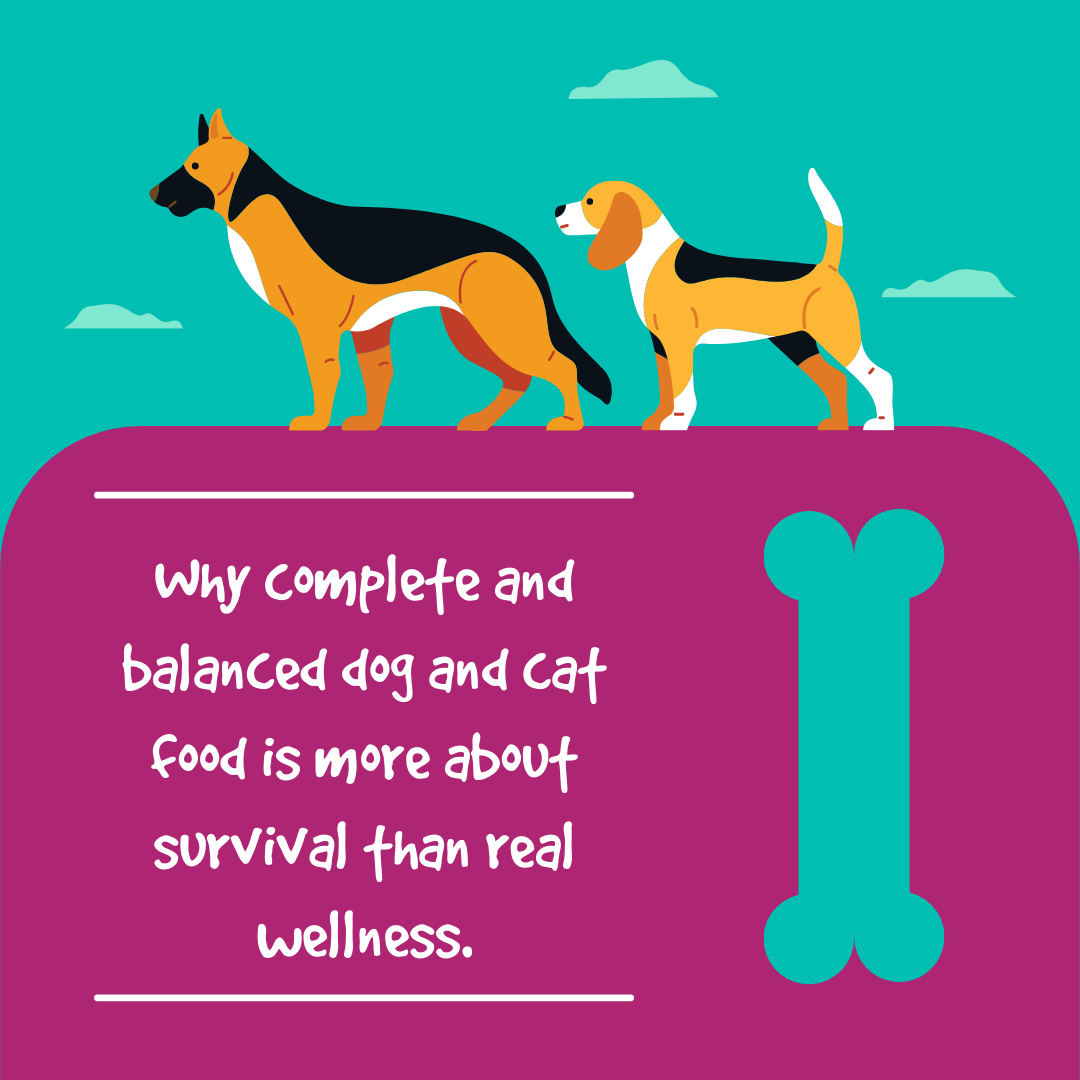 Why complete and balanced dog and cat food is more about survival than real wellness.